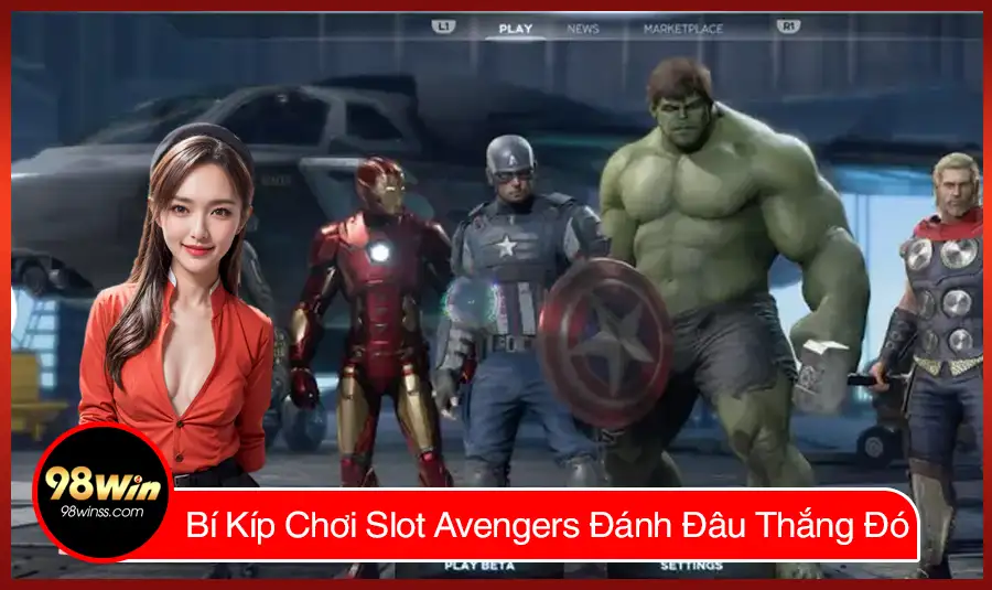 Bí Kíp Chơi Slot Avengers Đánh Đâu Thắng Đó