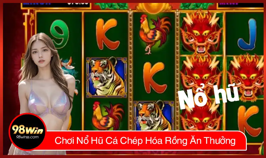 Chơi Nổ Hũ Cá Chép Hóa Rồng Ăn Thưởng