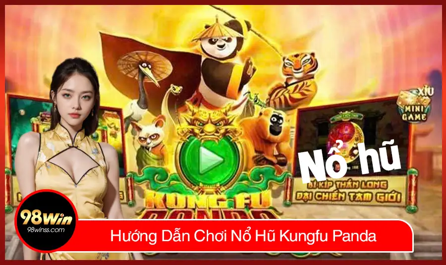 Hướng Dẫn Chơi Nổ Hũ Kungfu Panda 